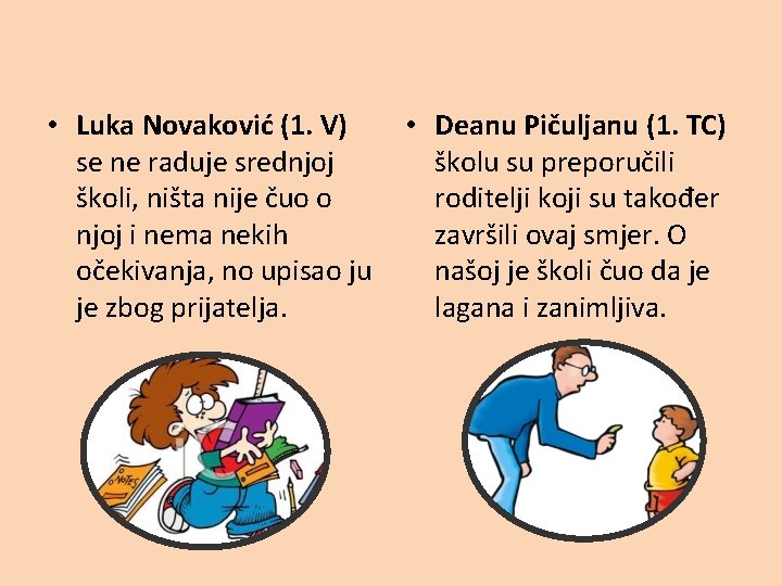  • Luka Novaković (1. V) se ne raduje srednjoj školi, ništa nije čuo