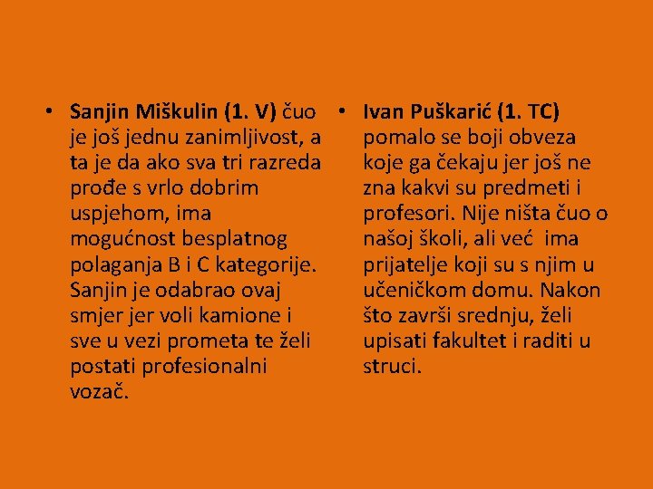  • Sanjin Miškulin (1. V) čuo • Ivan Puškarić (1. TC) je još