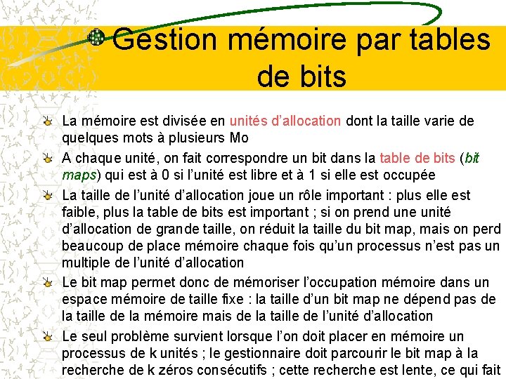 Gestion mémoire par tables de bits La mémoire est divisée en unités d’allocation dont