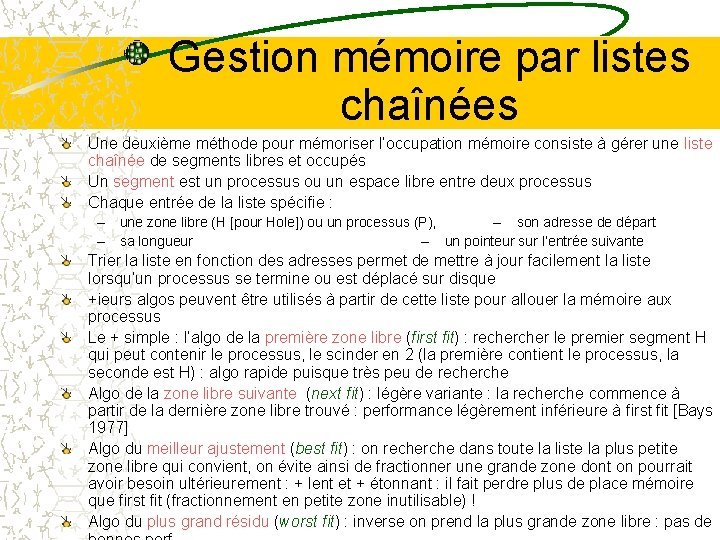 Gestion mémoire par listes chaînées Une deuxième méthode pour mémoriser l’occupation mémoire consiste à