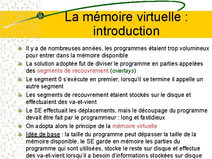 La mémoire virtuelle : introduction Il y a de nombreuses années, les programmes étaient