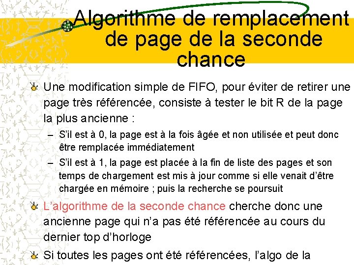 Algorithme de remplacement de page de la seconde chance Une modification simple de FIFO,