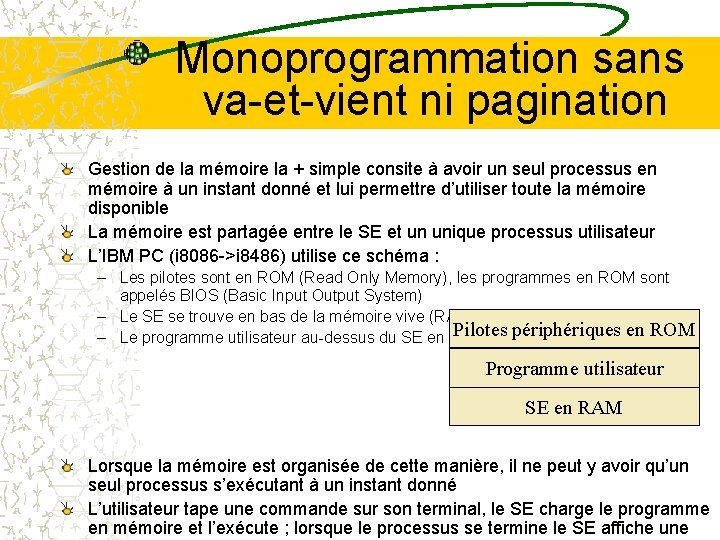 Monoprogrammation sans va-et-vient ni pagination Gestion de la mémoire la + simple consite à