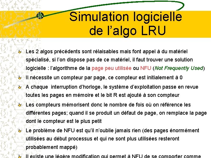 Simulation logicielle de l’algo LRU Les 2 algos précédents sont rélaisables mais font appel