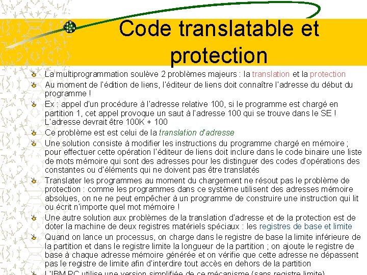 Code translatable et protection La multiprogrammation soulève 2 problèmes majeurs : la translation et