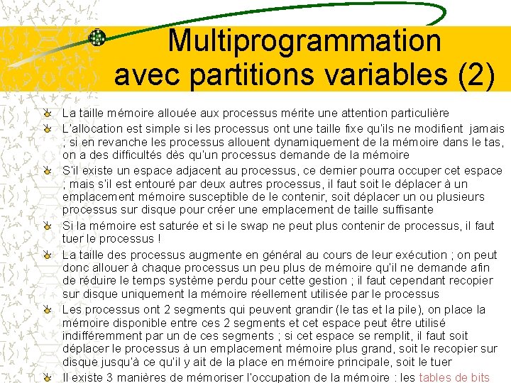 Multiprogrammation avec partitions variables (2) La taille mémoire allouée aux processus mérite une attention