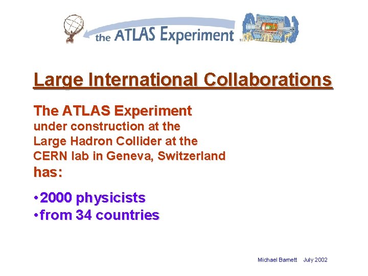 Large International Collaborations The ATLAS Experiment under construction at the Large Hadron Collider at