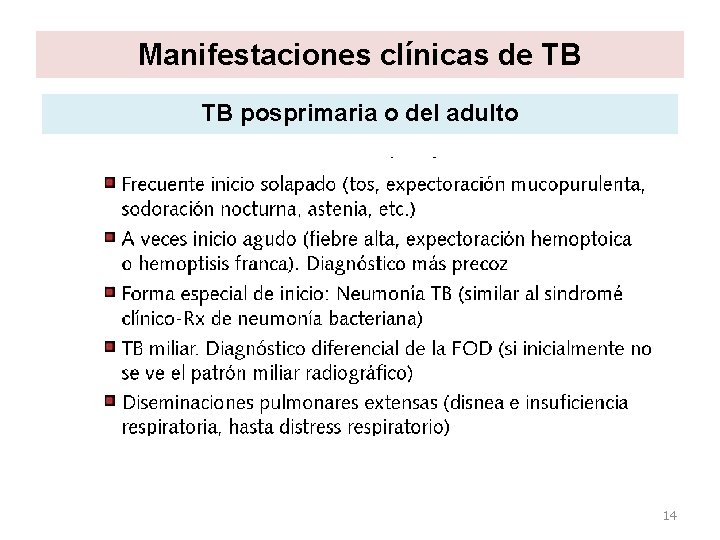 Manifestaciones clínicas de TB TB posprimaria o del adulto 14 Manifestaciones clínicas de TB TB posprimaria o del adulto 14