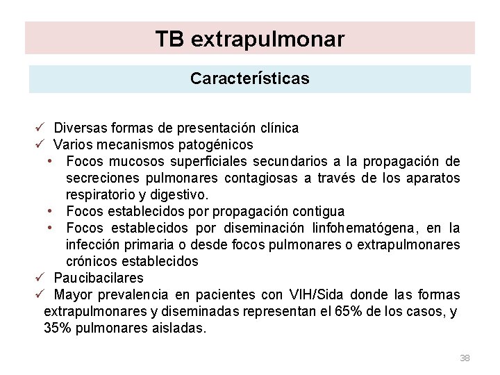 TB extrapulmonar Características ü Diversas formas de presentación clínica ü Varios mecanismos patogénicos • TB extrapulmonar Características ü Diversas formas de presentación clínica ü Varios mecanismos patogénicos •