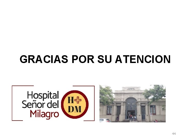 GRACIAS POR SU ATENCION 44 GRACIAS POR SU ATENCION 44