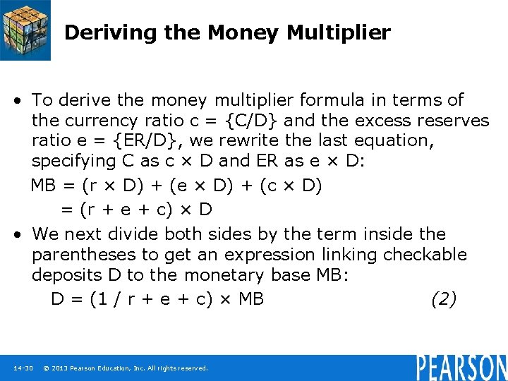 Deriving the Money Multiplier • To derive the money multiplier formula in terms of