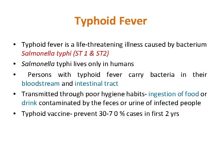 Typhoid Fever • Typhoid fever is a life-threatening illness caused by bacterium Salmonella typhi
