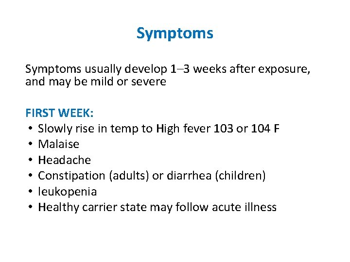 Symptoms usually develop 1– 3 weeks after exposure, and may be mild or severe