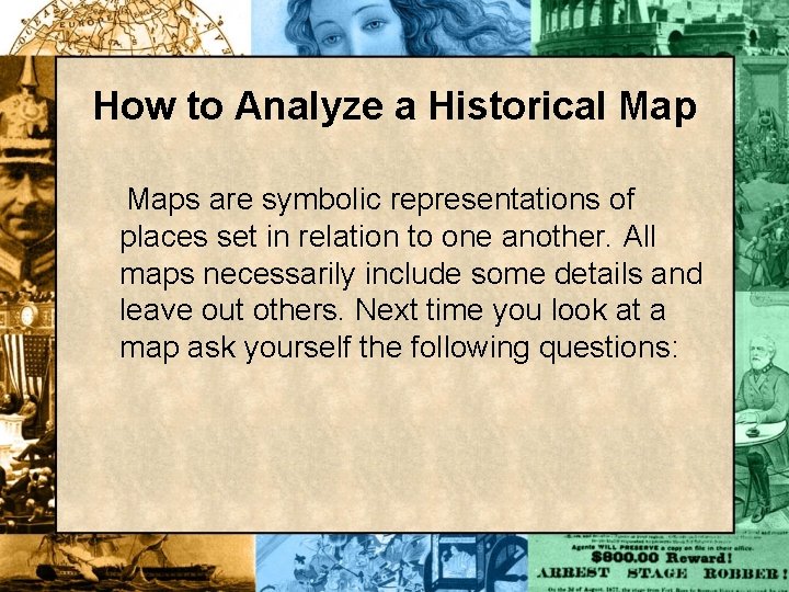 How to Analyze a Historical Maps are symbolic representations of places set in relation