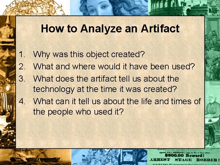 How to Analyze an Artifact 1. Why was this object created? 2. What and