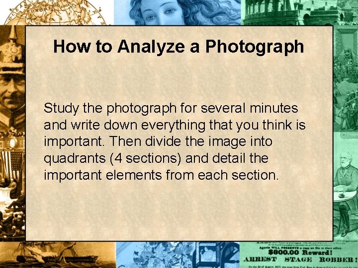 How to Analyze a Photograph Study the photograph for several minutes and write down