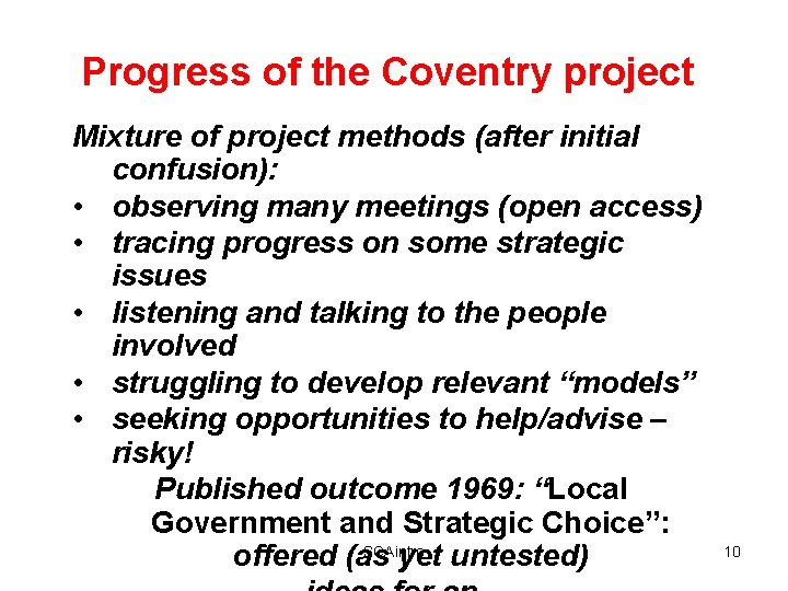 Progress of the Coventry project Mixture of project methods (after initial confusion): • observing