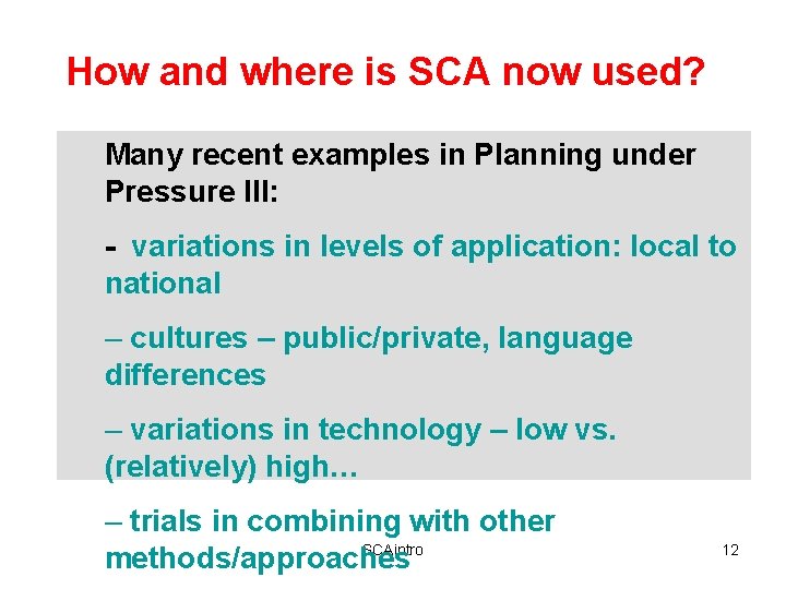 How and where is SCA now used? Many recent examples in Planning under Pressure