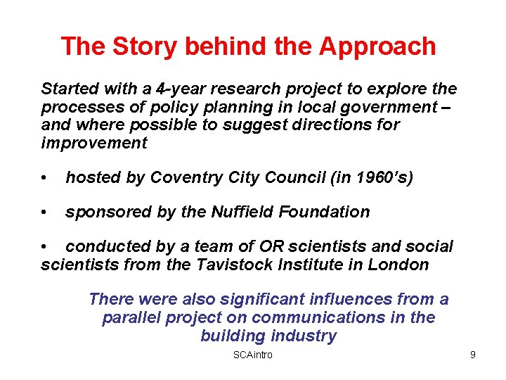 The Story behind the Approach Started with a 4 -year research project to explore