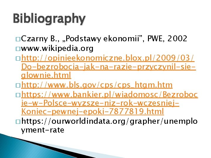 Bibliography � Czarny B. , „Podstawy ekonomii”, PWE, 2002 � www. wikipedia. org �