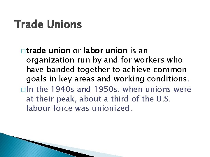 Trade Unions � trade union or labor union is an organization run by and