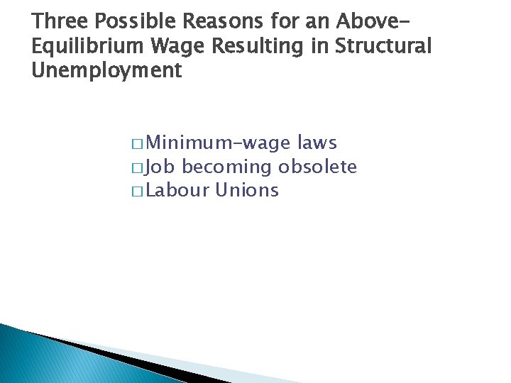 Three Possible Reasons for an Above. Equilibrium Wage Resulting in Structural Unemployment � Minimum-wage