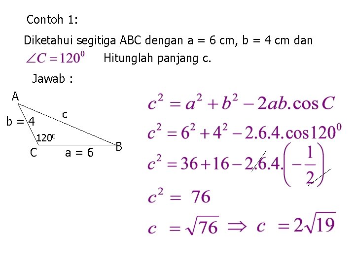 Contoh 1: Diketahui segitiga ABC dengan a = 6 cm, b = 4 cm