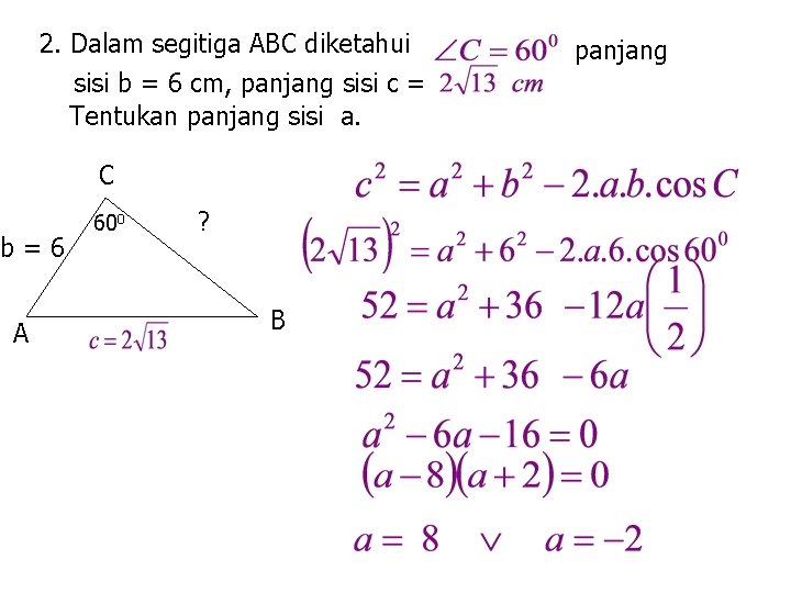 2. Dalam segitiga ABC diketahui sisi b = 6 cm, panjang sisi c =