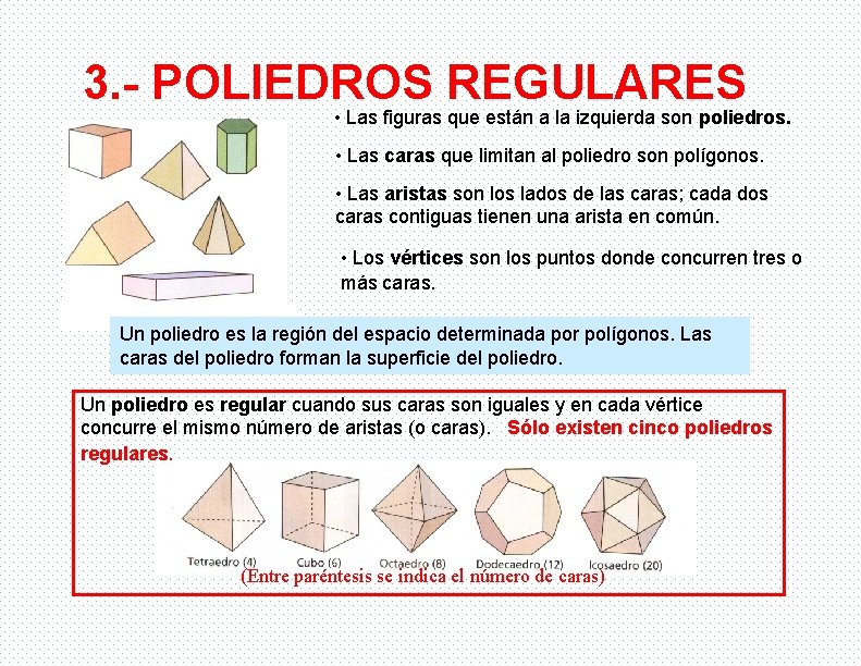 3. - POLIEDROS REGULARES • Las figuras que están a la izquierda son poliedros.