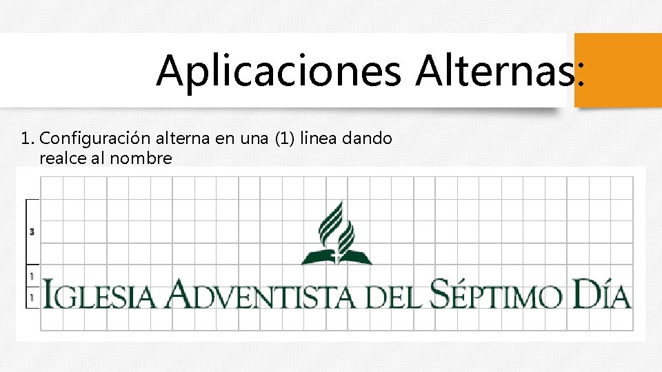 Aplicaciones Alternas: 1. Configuración alterna en una (1) linea dando realce al nombre 