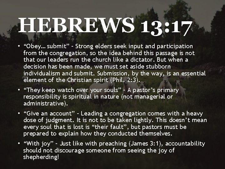 HEBREWS 13: 17 • “Obey… submit” – Strong elders seek input and participation from