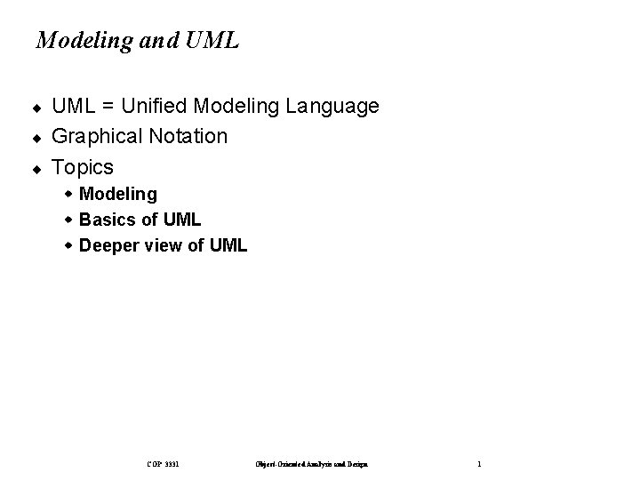Modeling and UML ¨ ¨ ¨ UML = Unified Modeling Language Graphical Notation Topics
