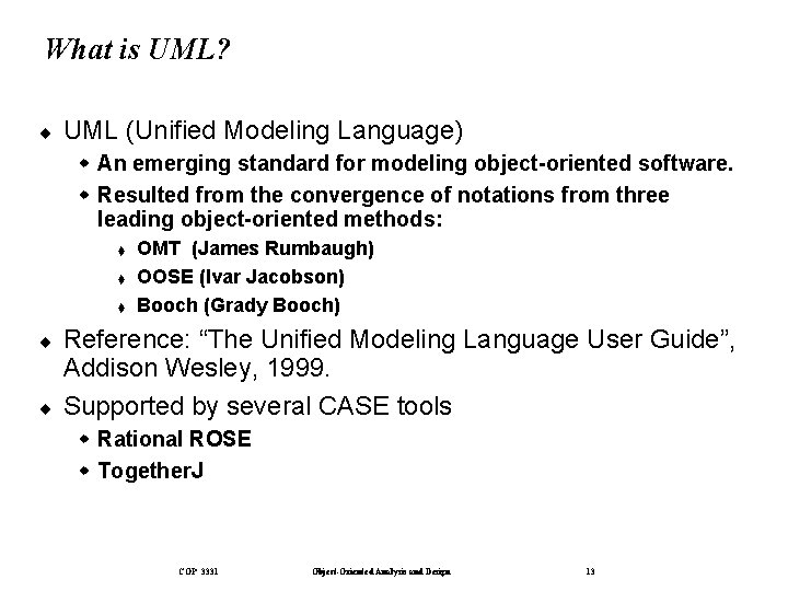 What is UML? ¨ UML (Unified Modeling Language) w An emerging standard for modeling