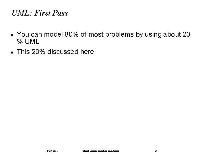 UML: First Pass ¨ ¨ You can model 80% of most problems by using