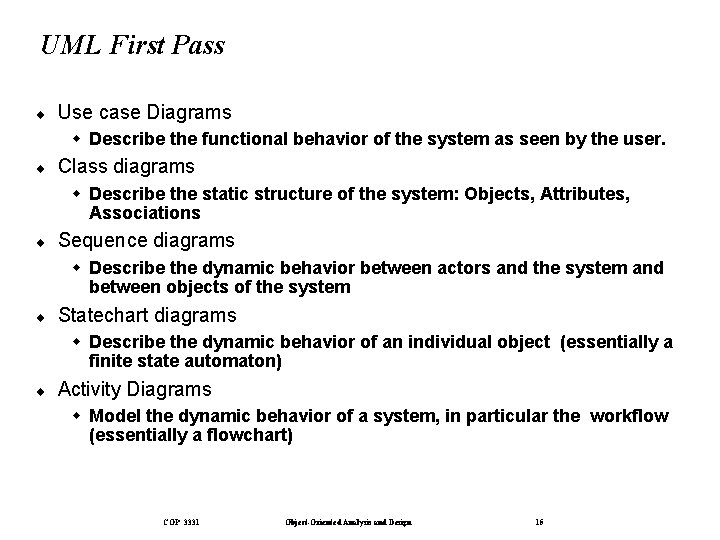 UML First Pass ¨ Use case Diagrams w Describe the functional behavior of the