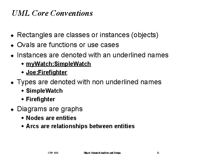 UML Core Conventions ¨ ¨ ¨ Rectangles are classes or instances (objects) Ovals are