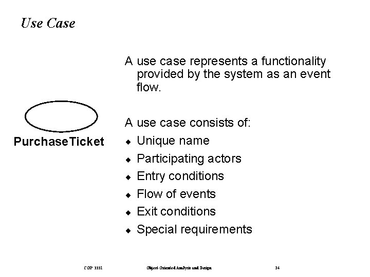 Use Case A use case represents a functionality provided by the system as an