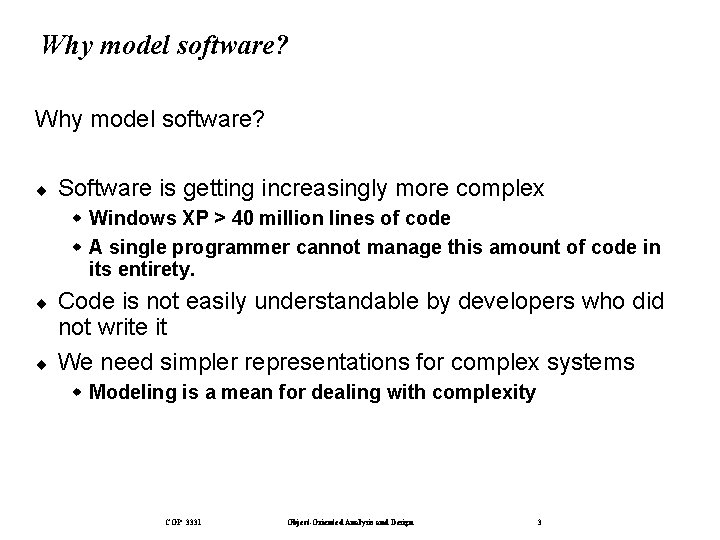 Why model software? ¨ Software is getting increasingly more complex w Windows XP >