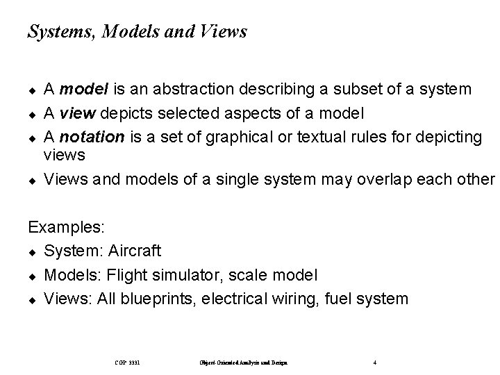 Systems, Models and Views ¨ ¨ A model is an abstraction describing a subset