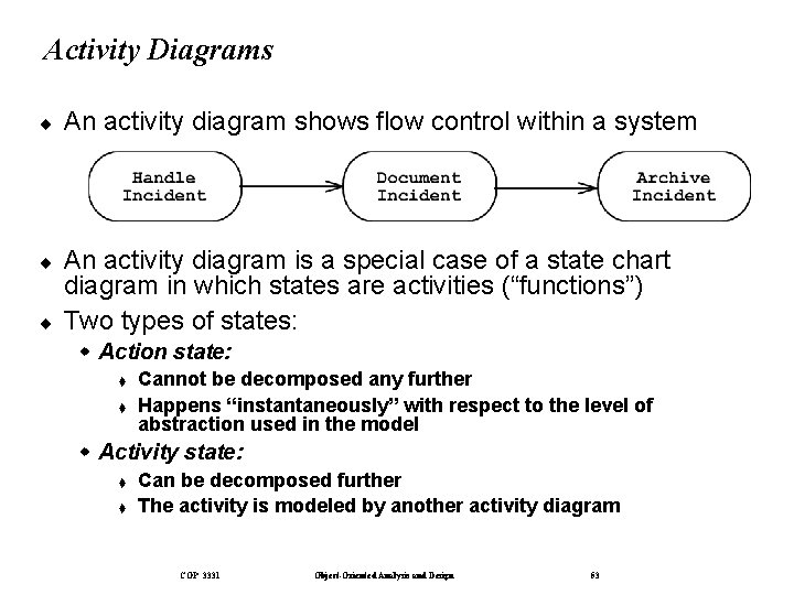 Activity Diagrams ¨ An activity diagram shows flow control within a system ¨ An