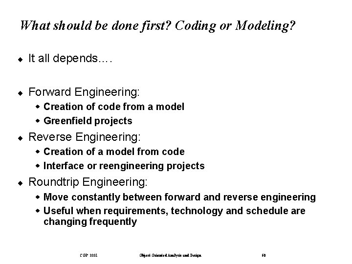 What should be done first? Coding or Modeling? ¨ It all depends…. ¨ Forward