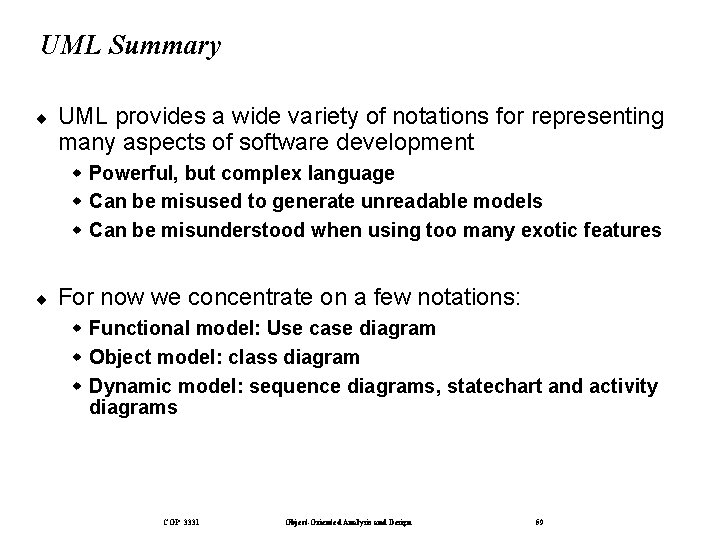 UML Summary ¨ UML provides a wide variety of notations for representing many aspects