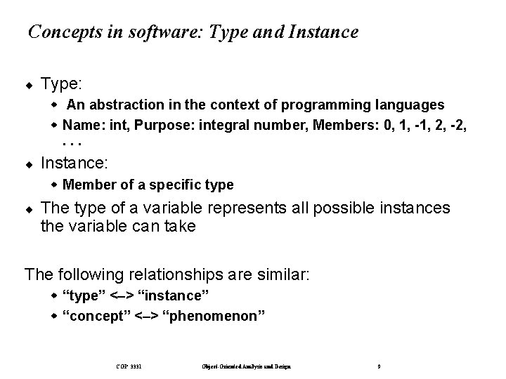 Concepts in software: Type and Instance ¨ Type: w An abstraction in the context