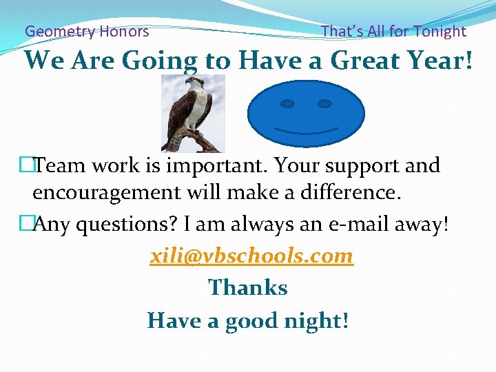 Geometry Honors That’s All for Tonight We Are Going to Have a Great Year!