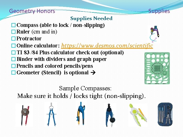 Geometry Honors Supplies Needed �Compass (able to lock / non-slipping) �Ruler (cm and in)