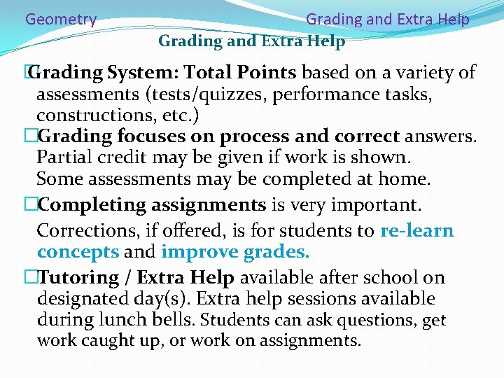 Geometry Grading and Extra Help � Grading System: Total Points based on a variety