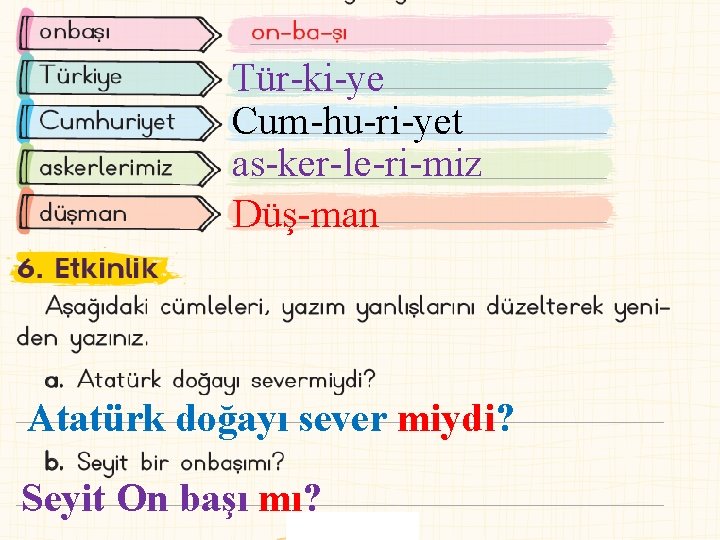 Tür-ki-ye Cum-hu-ri-yet as-ker-le-ri-miz Düş-man Atatürk doğayı sever miydi? Seyit On başı mı? 