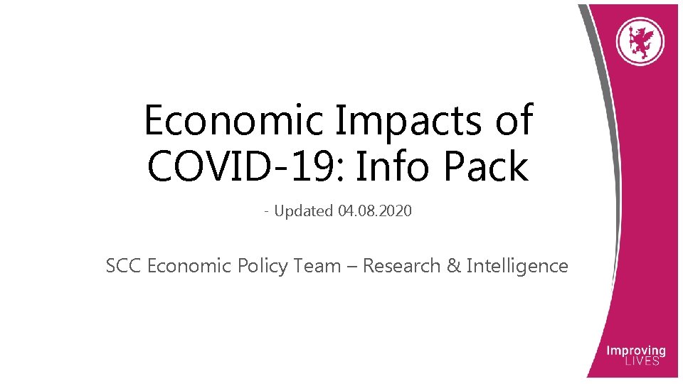 Economic Impacts of COVID-19: Info Pack - Updated 04. 08. 2020 SCC Economic Policy