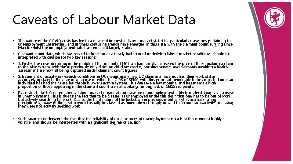 Caveats of Labour Market Data • The nature of the COVID crisis has led