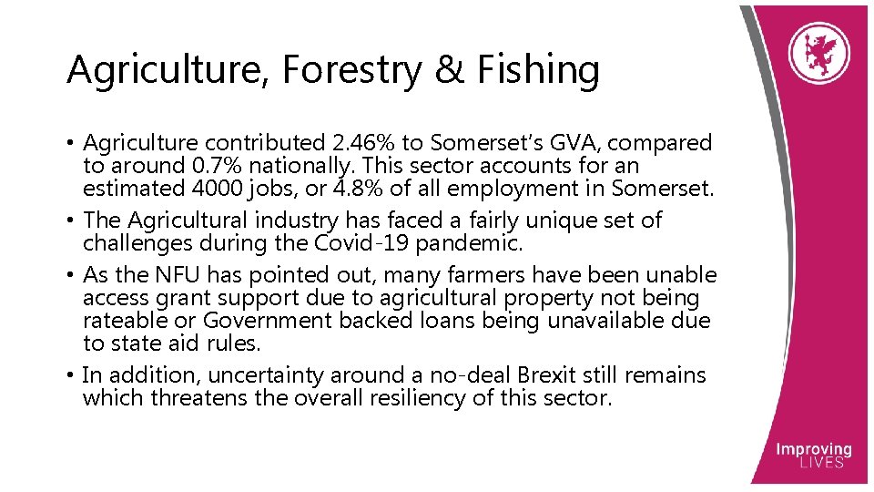 Agriculture, Forestry & Fishing • Agriculture contributed 2. 46% to Somerset’s GVA, compared to